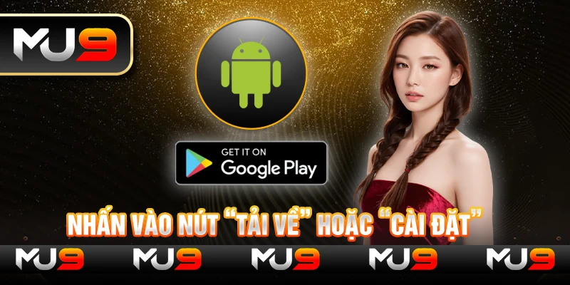 Nhấn vào nút “Tải về” hoặc “Cài đặt”