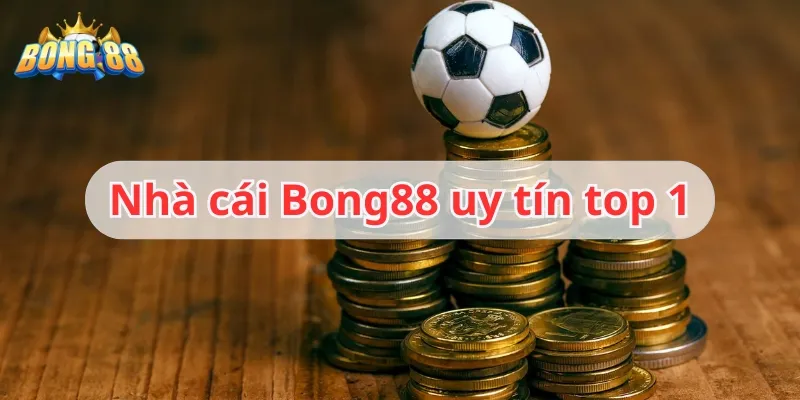 nhà cái bóng đá uy tín bong88