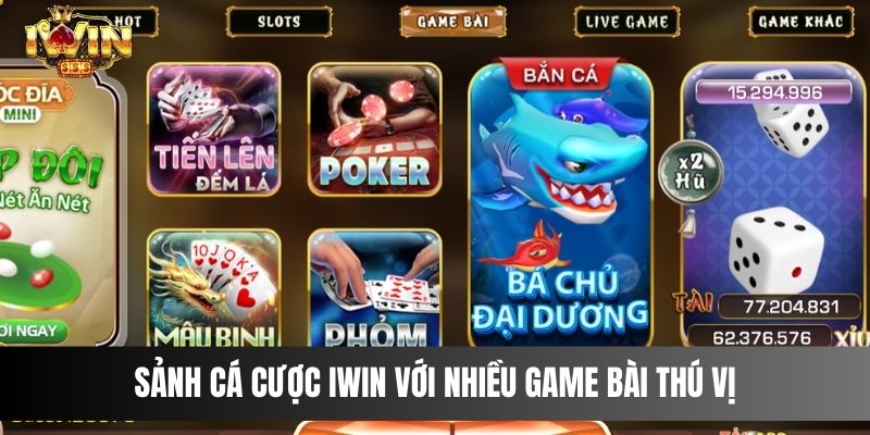 Sảnh cá cược IWIN với nhiều game bài thú vị